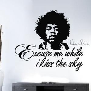 Jimmy Hendrix Quote -excuse Me While I Kiss The..