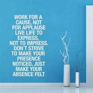 Wall Decal Quotes - Work For A Cause Not For..