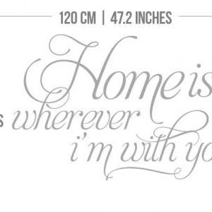 Wall Decal Quotes Home Is Wherever Im With You Text Sticker Love