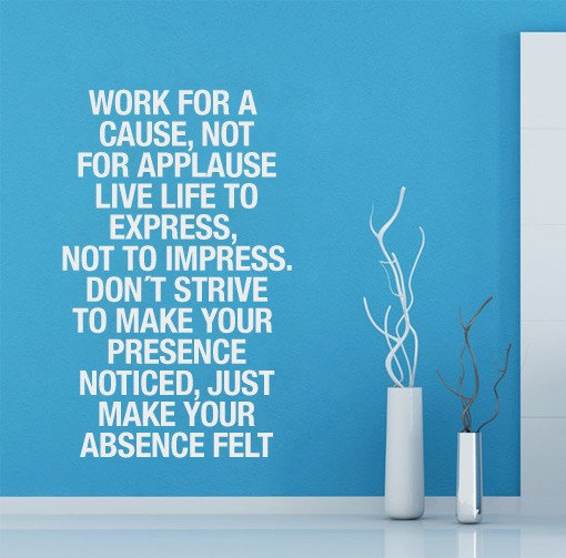 Wall Decal Quotes - Work For A Cause Not For Applause Famous Quote Stimulant Art Sticker Text For Housewares